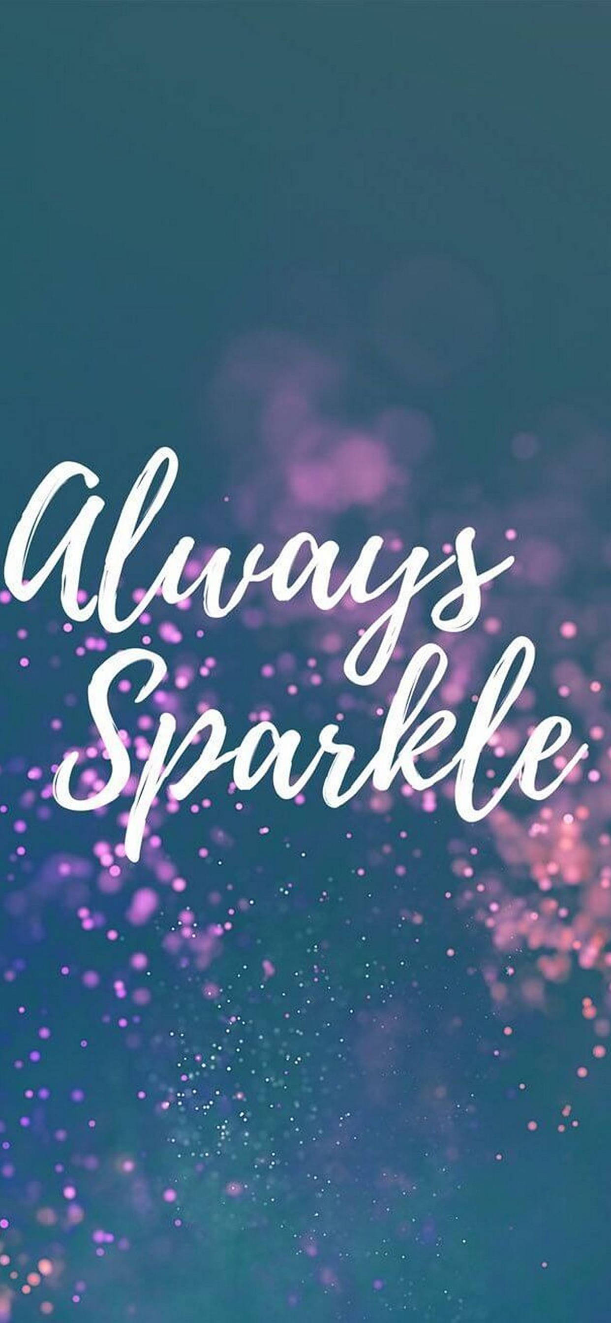 Always Sparkle Motivational iPhone Picha ya Ukuta