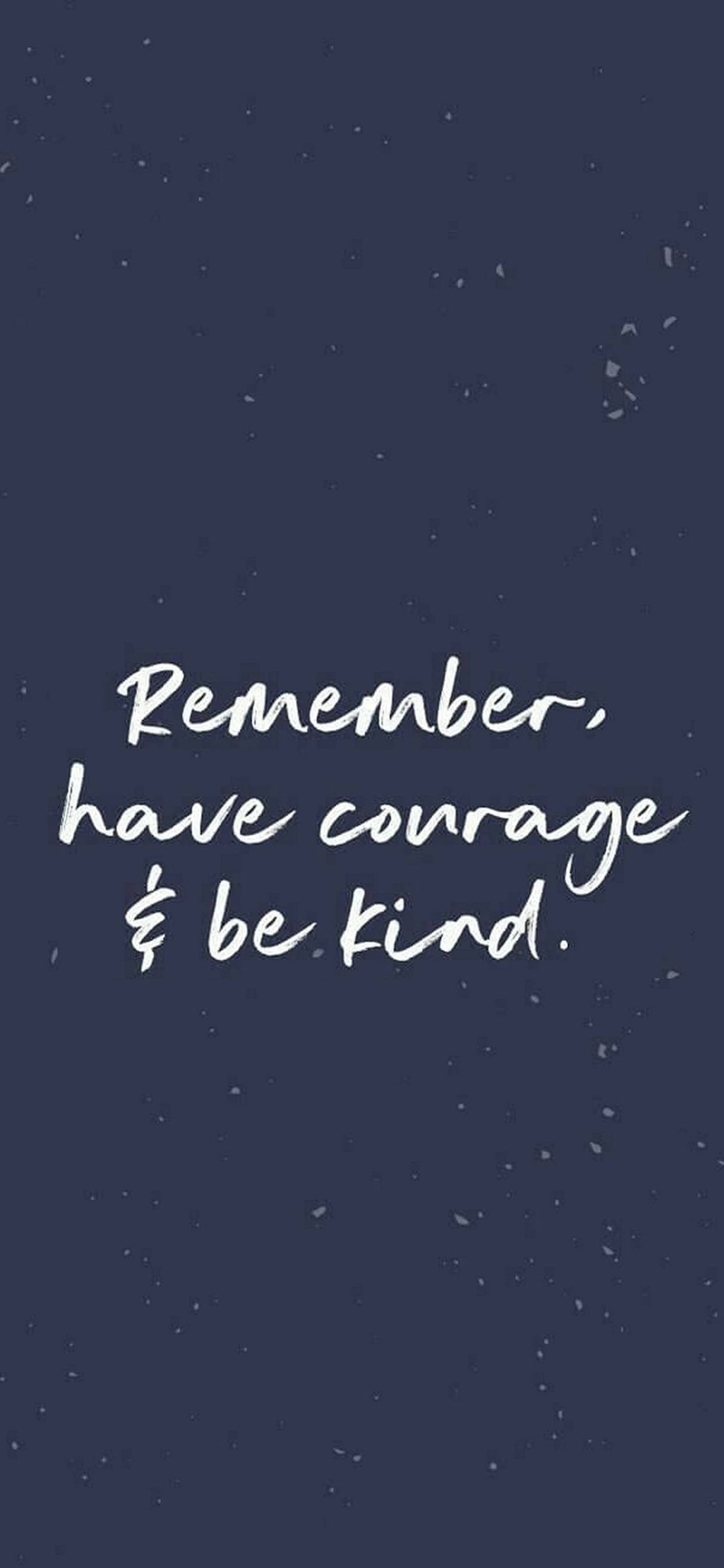 Have Courage Motivational iPhone Picha ya Ukuta