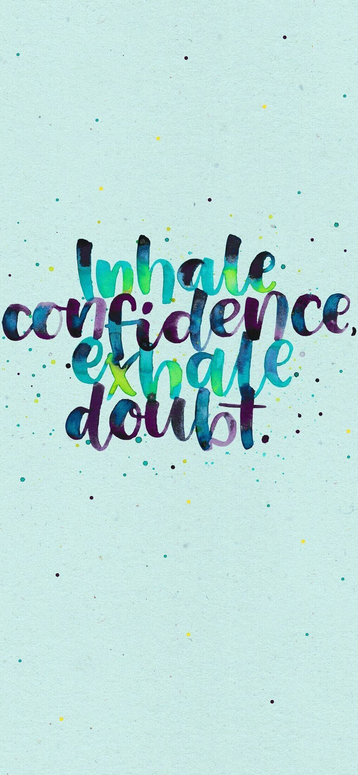 Inhale Confidence Motivational iPhone Picha ya Ukuta