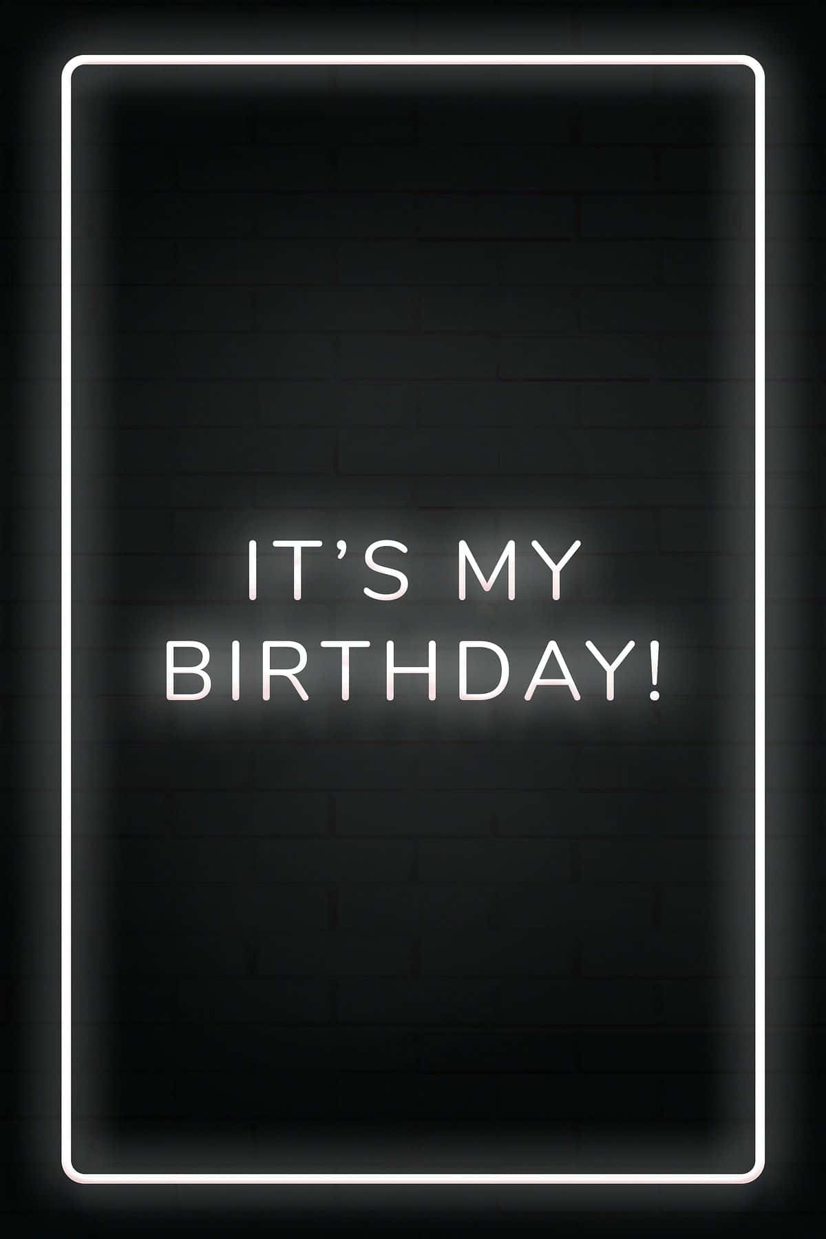 It Is My Birthday Glowing Announcement Picha ya Ukuta
