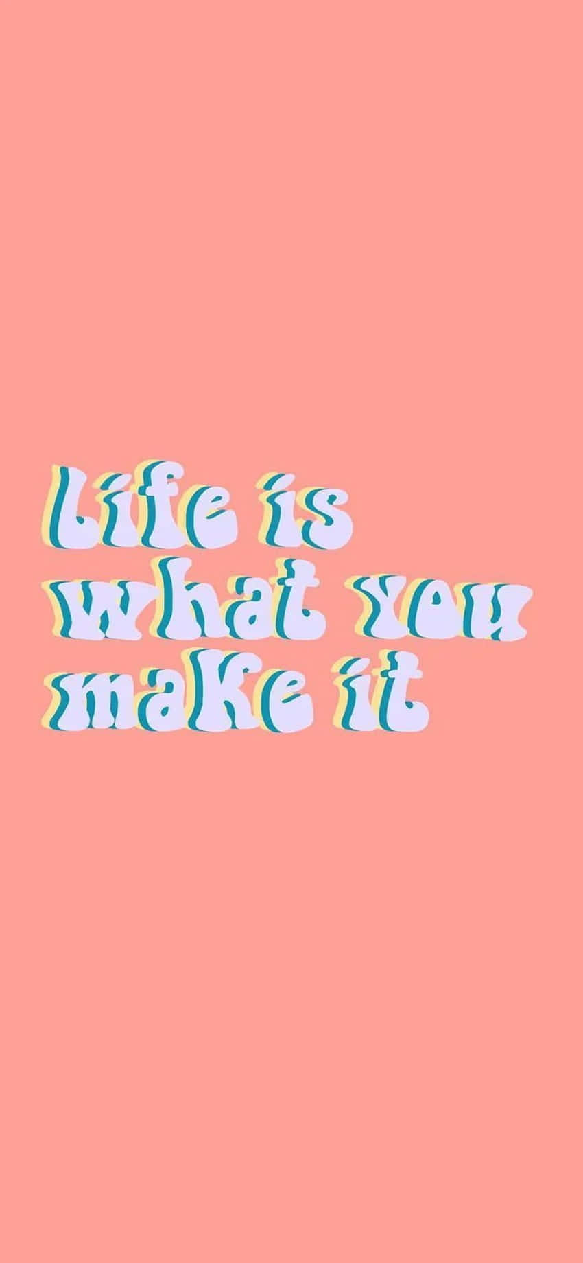 maisha ni kile unachokifanya - tumblr Picha ya Ukuta