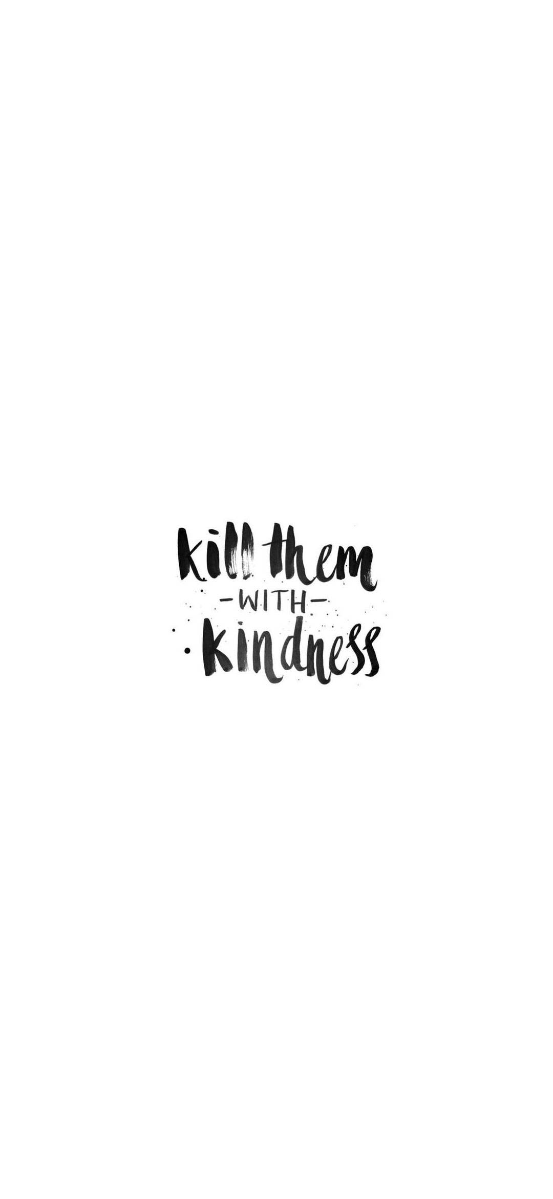 White Kill Them With Kindness iPhone Picha ya Ukuta