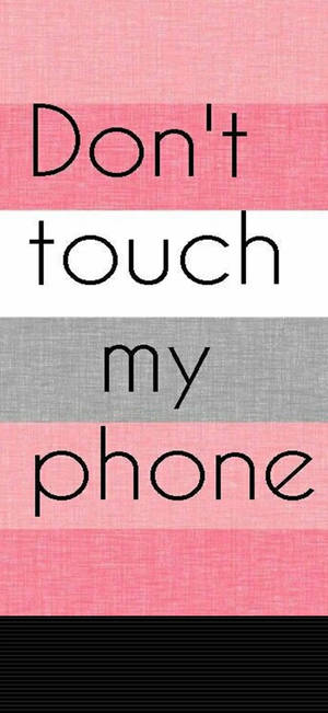 Don't Touch My Phone Pink Stripes wallpaper — iPhone 18 Picha ya Ukuta