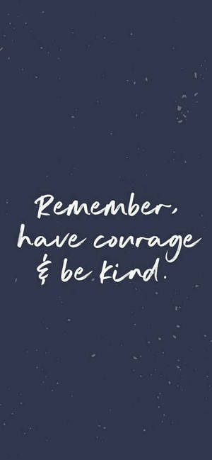 Have Courage Motivational Iphone — Galaxy S25 Ultra Picha ya Ukuta