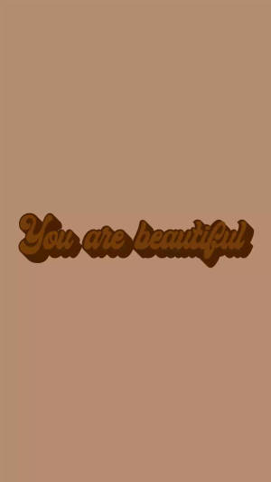 You Are Beautiful In Beige Brown Aesthetic wallpaper — Aesthetic brown Picha ya Ukuta