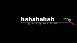 Haha funny lock screen desktop wallpaper.